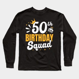 50th birthday squad Long Sleeve T-Shirt